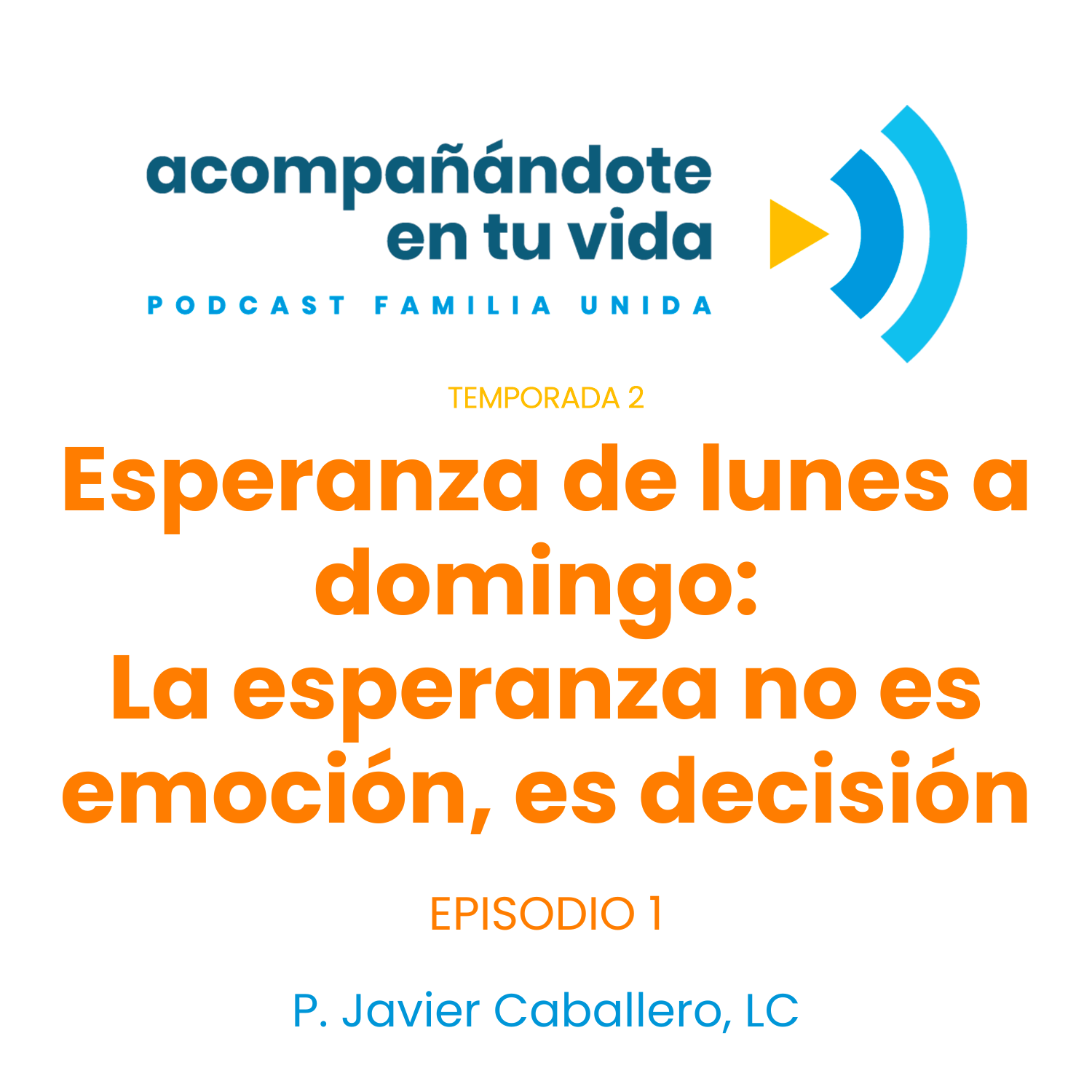 Esperanza de lunes a domingo: La esperanza no es emoción, es decisión. Ep.1