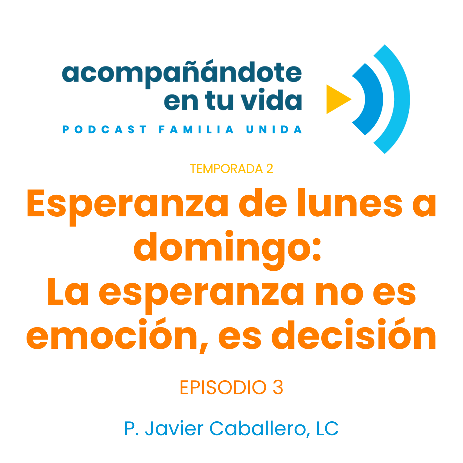 Esperanza de lunes a domingo: La esperanza no es emoción, es decisión. Ep.3