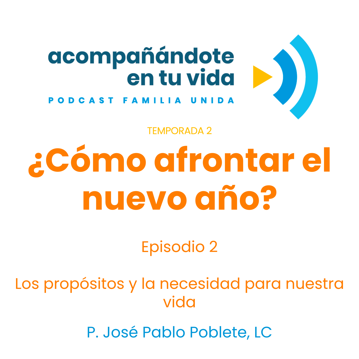¿Cómo afrontar el nuevo año?, ft. P. José Pablo Poblete, LC. Ep.2