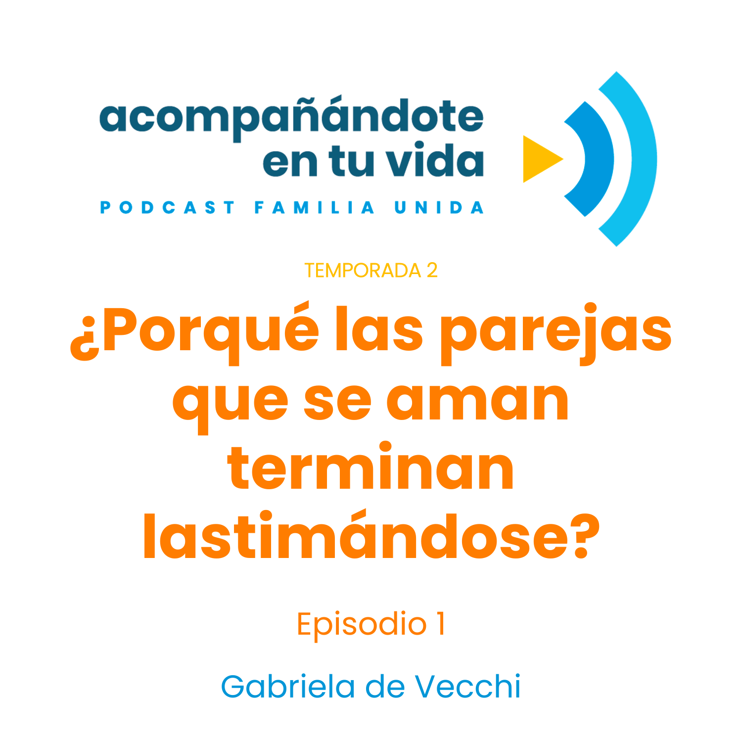 ¿Porqué las parejas que se aman terminan lastimándose?, ft. Gabriela de Vecchi, Ep.1